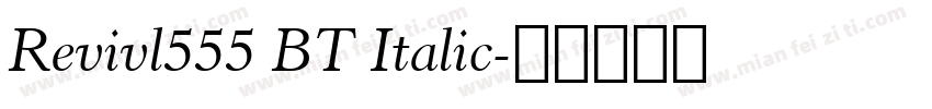 Revivl555 BT Italic字体转换